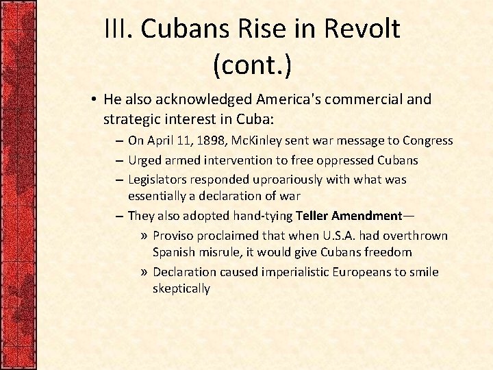 III. Cubans Rise in Revolt (cont. ) • He also acknowledged America's commercial and