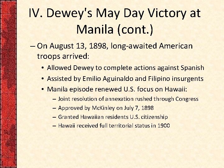 IV. Dewey's May Day Victory at Manila (cont. ) – On August 13, 1898,