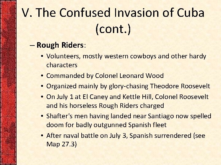 V. The Confused Invasion of Cuba (cont. ) – Rough Riders: • Volunteers, mostly