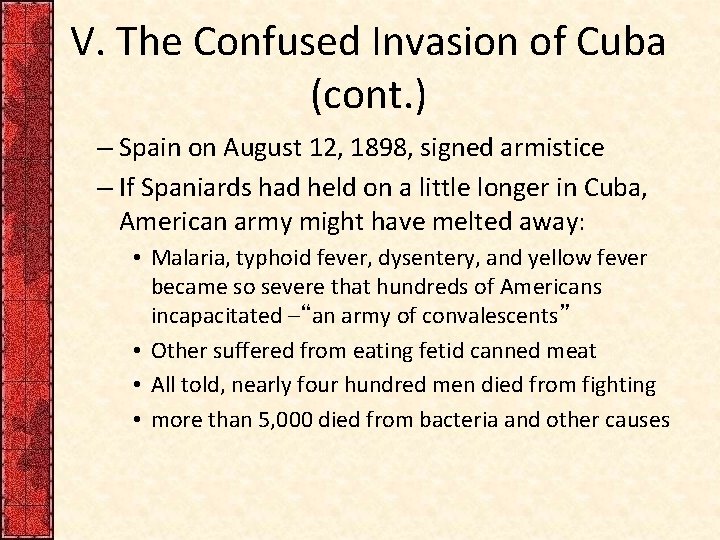 V. The Confused Invasion of Cuba (cont. ) – Spain on August 12, 1898,