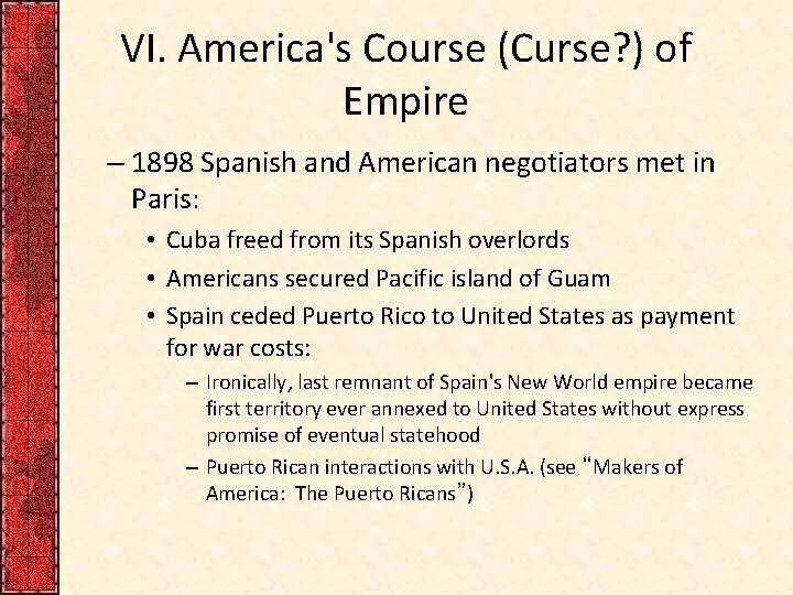 VI. America's Course (Curse? ) of Empire – 1898 Spanish and American negotiators met