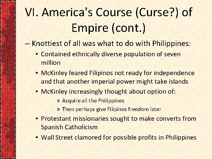 VI. America's Course (Curse? ) of Empire (cont. ) – Knottiest of all was