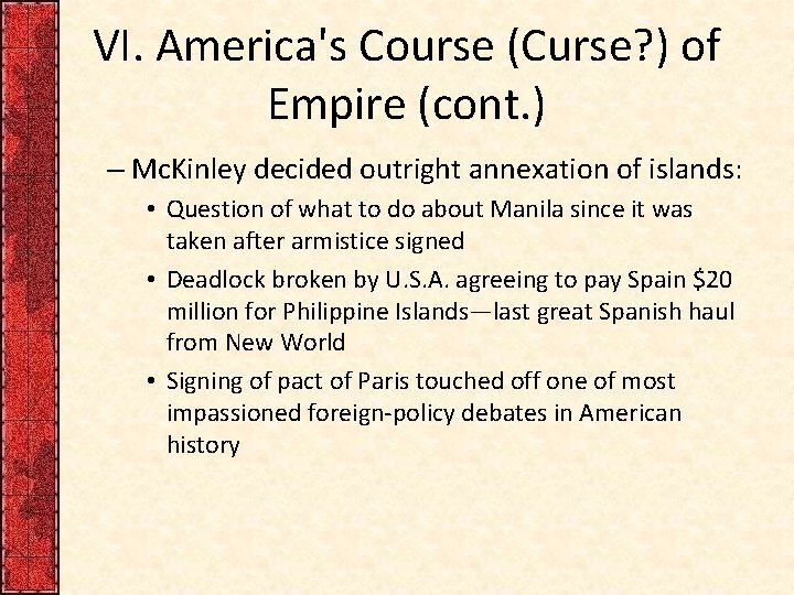 VI. America's Course (Curse? ) of Empire (cont. ) – Mc. Kinley decided outright