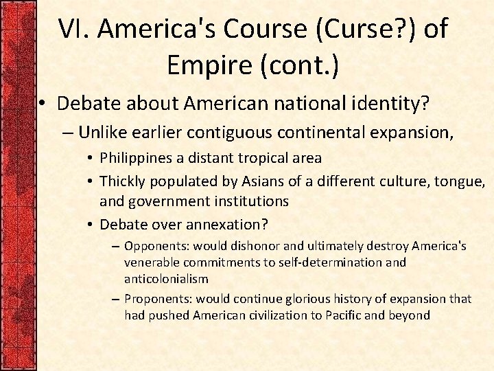 VI. America's Course (Curse? ) of Empire (cont. ) • Debate about American national