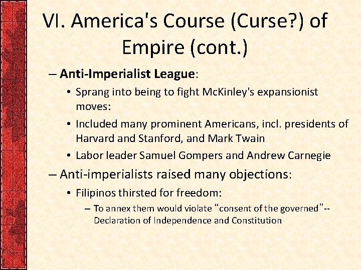 VI. America's Course (Curse? ) of Empire (cont. ) – Anti-Imperialist League: • Sprang