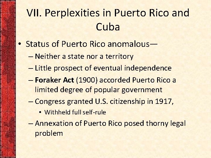 VII. Perplexities in Puerto Rico and Cuba • Status of Puerto Rico anomalous— –
