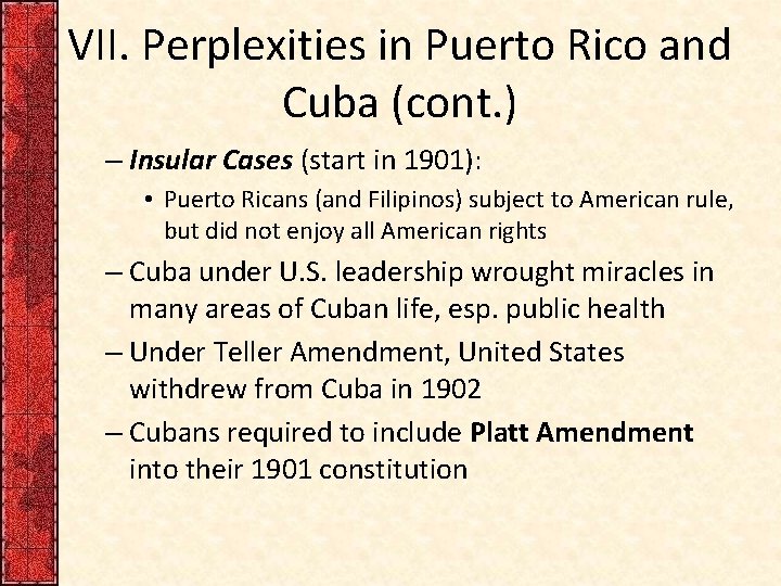 VII. Perplexities in Puerto Rico and Cuba (cont. ) – Insular Cases (start in