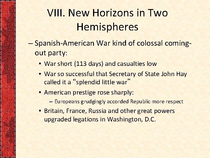 VIII. New Horizons in Two Hemispheres – Spanish-American War kind of colossal comingout party:
