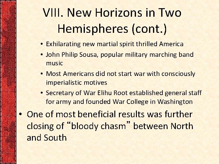 VIII. New Horizons in Two Hemispheres (cont. ) • Exhilarating new martial spirit thrilled