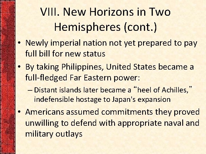 VIII. New Horizons in Two Hemispheres (cont. ) • Newly imperial nation not yet