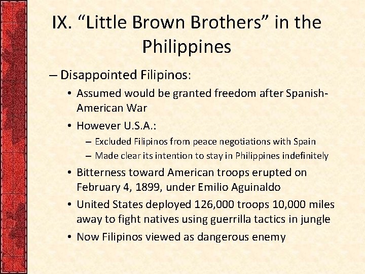 IX. “Little Brown Brothers” in the Philippines – Disappointed Filipinos: • Assumed would be