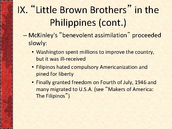 IX. “Little Brown Brothers” in the Philippines (cont. ) – Mc. Kinley's “benevolent assimilation”