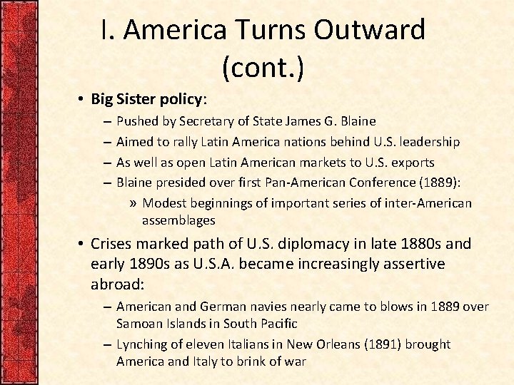 I. America Turns Outward (cont. ) • Big Sister policy: – – Pushed by