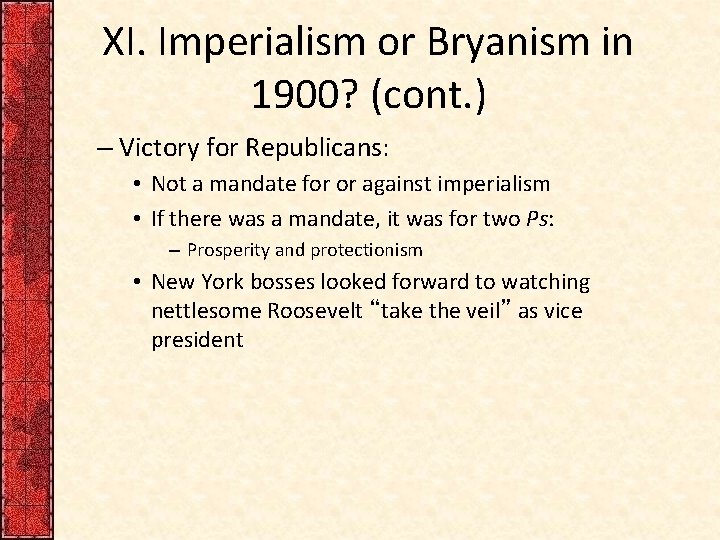 XI. Imperialism or Bryanism in 1900? (cont. ) – Victory for Republicans: • Not