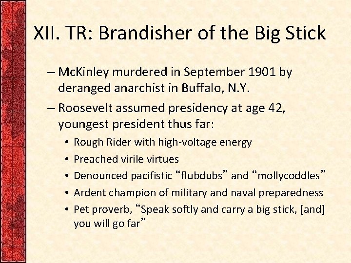 XII. TR: Brandisher of the Big Stick – Mc. Kinley murdered in September 1901