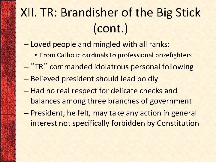 XII. TR: Brandisher of the Big Stick (cont. ) – Loved people and mingled