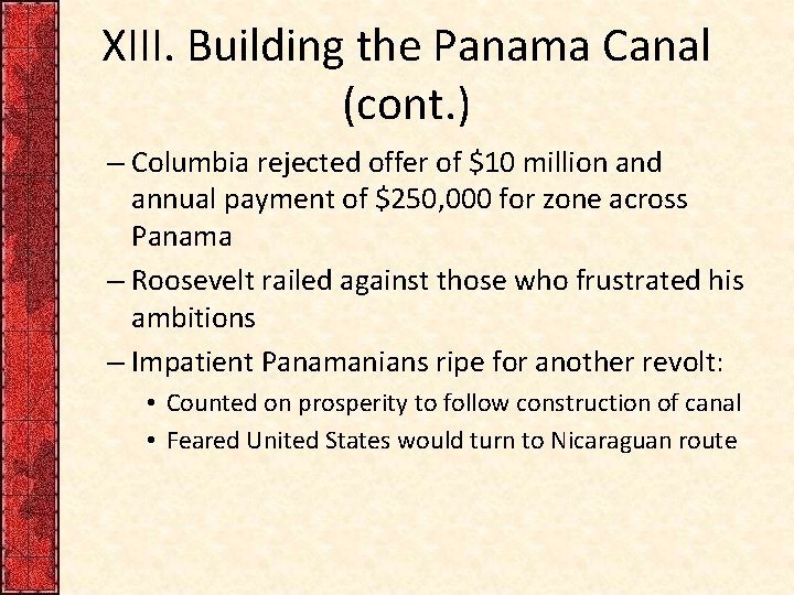 XIII. Building the Panama Canal (cont. ) – Columbia rejected offer of $10 million