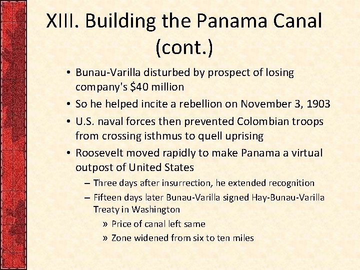 XIII. Building the Panama Canal (cont. ) • Bunau-Varilla disturbed by prospect of losing