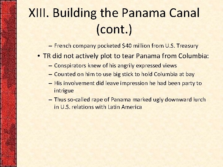 XIII. Building the Panama Canal (cont. ) – French company pocketed $40 million from