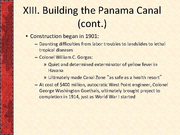 XIII. Building the Panama Canal (cont. ) • Construction began in 1901: – Daunting