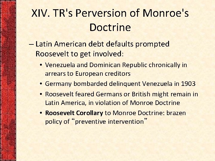 XIV. TR's Perversion of Monroe's Doctrine – Latin American debt defaults prompted Roosevelt to