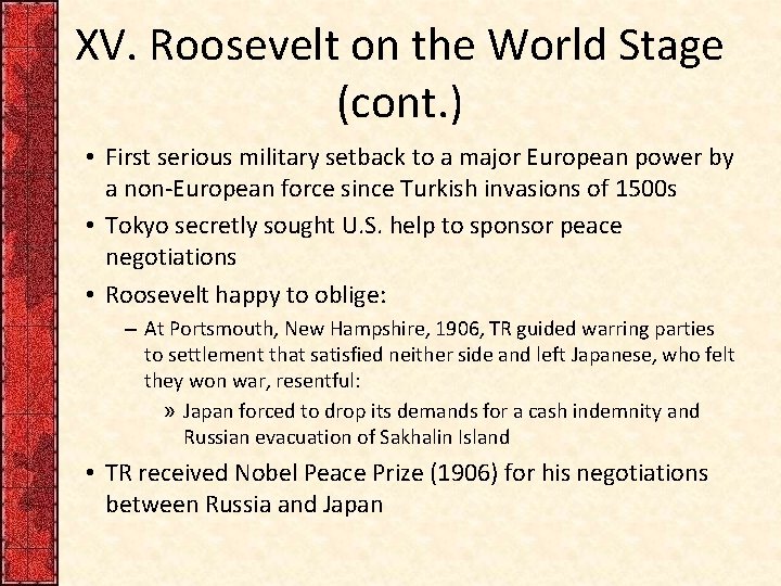 XV. Roosevelt on the World Stage (cont. ) • First serious military setback to