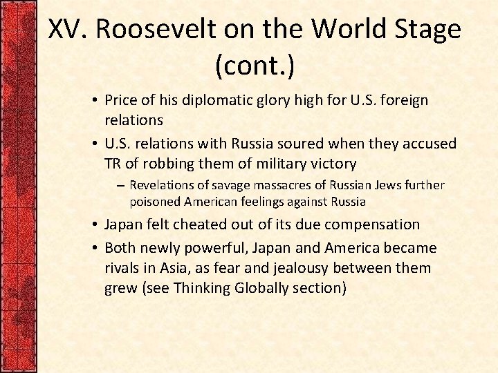 XV. Roosevelt on the World Stage (cont. ) • Price of his diplomatic glory