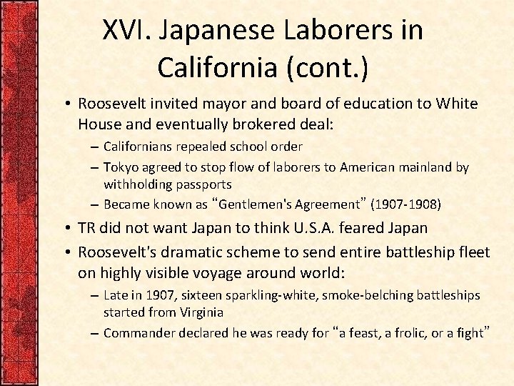 XVI. Japanese Laborers in California (cont. ) • Roosevelt invited mayor and board of