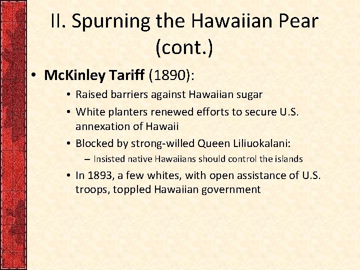 II. Spurning the Hawaiian Pear (cont. ) • Mc. Kinley Tariff (1890): • Raised