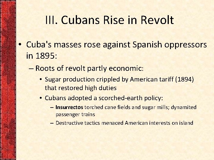 III. Cubans Rise in Revolt • Cuba's masses rose against Spanish oppressors in 1895: