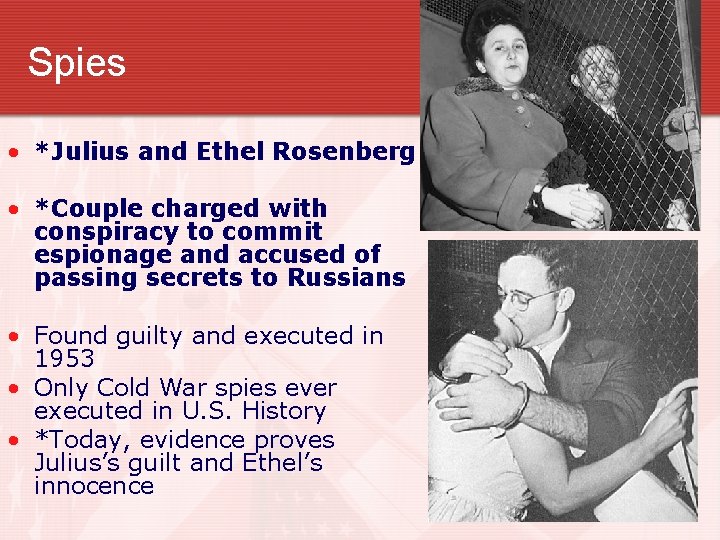 Spies • *Julius and Ethel Rosenberg • *Couple charged with conspiracy to commit espionage
