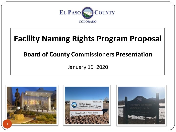 Facility Naming Rights Program Proposal Board of County Commissioners Presentation January 16, 2020 1