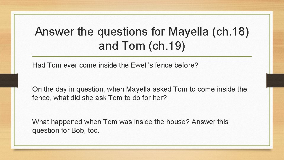 Answer the questions for Mayella (ch. 18) and Tom (ch. 19) Had Tom ever