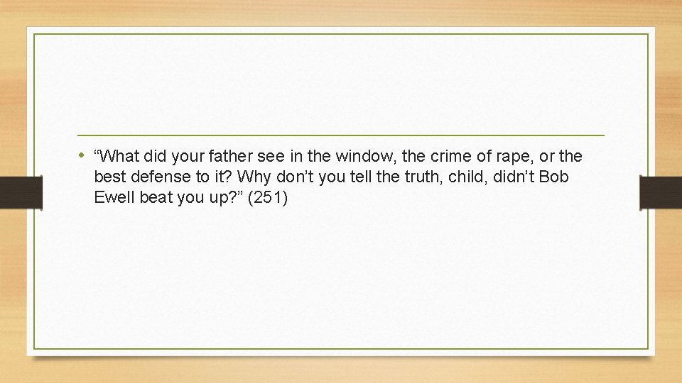  • “What did your father see in the window, the crime of rape,