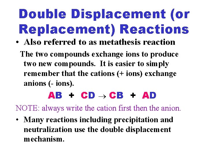 Double Displacement (or Replacement) Reactions • Also referred to as metathesis reaction The two