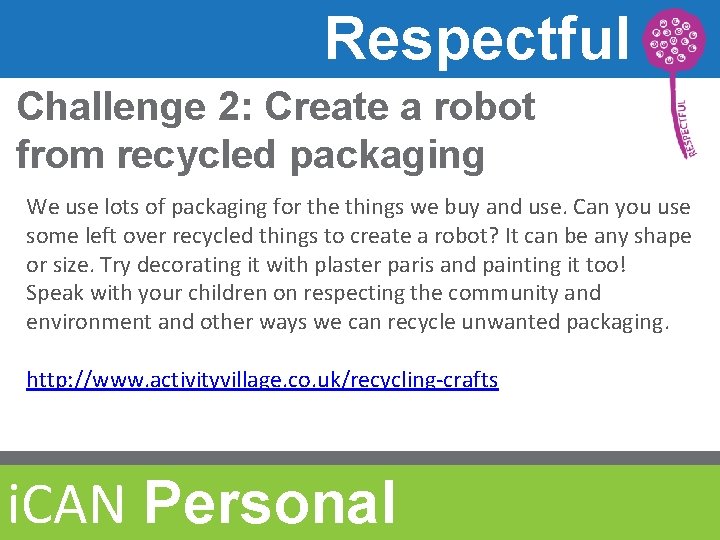 Respectful Challenge 2: Create a robot from recycled packaging We use lots of packaging