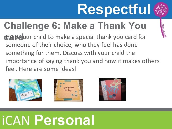 Respectful Challenge 6: Make a Thank You Help your child to make a special