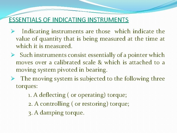 ESSENTIALS OF INDICATING INSTRUMENTS Indicating instruments are those which indicate the value of quantity