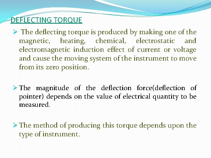 DEFLECTING TORQUE Ø The deflecting torque is produced by making one of the magnetic,