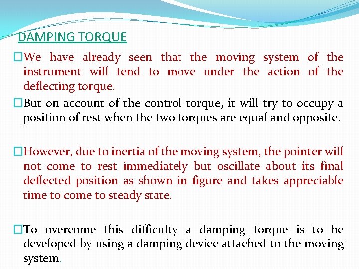 DAMPING TORQUE �We have already seen that the moving system of the instrument will