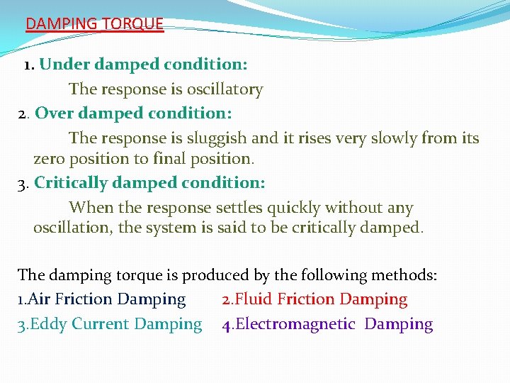 DAMPING TORQUE 1. Under damped condition: The response is oscillatory 2. Over damped condition: