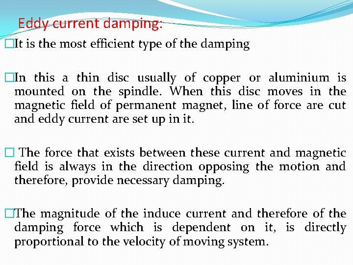 Eddy current damping: �It is the most efficient type of the damping �In this