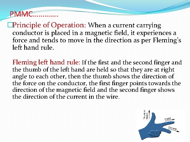 PMMC…………. �Principle of Operation: When a current carrying conductor is placed in a magnetic