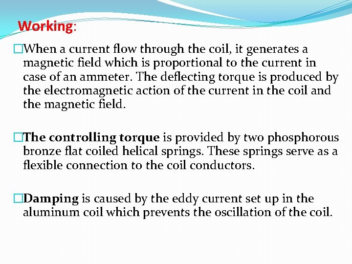 Working: �When a current flow through the coil, it generates a magnetic field which