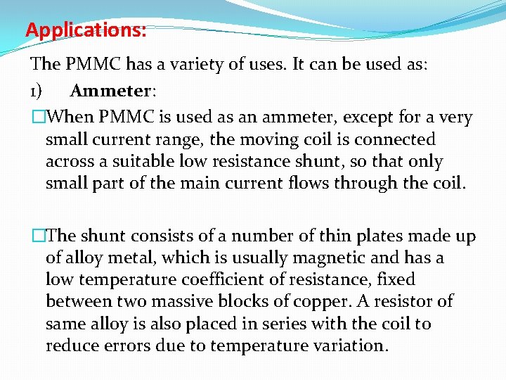 Applications: The PMMC has a variety of uses. It can be used as: 1)