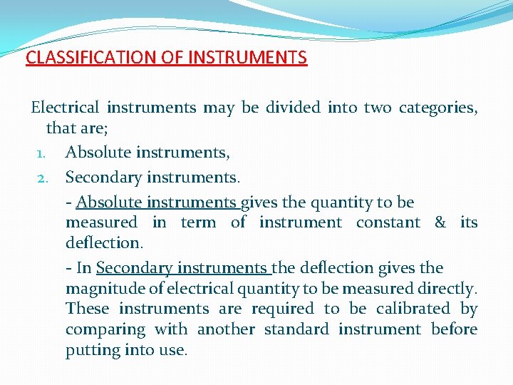 CLASSIFICATION OF INSTRUMENTS Electrical instruments may be divided into two categories, that are; 1.