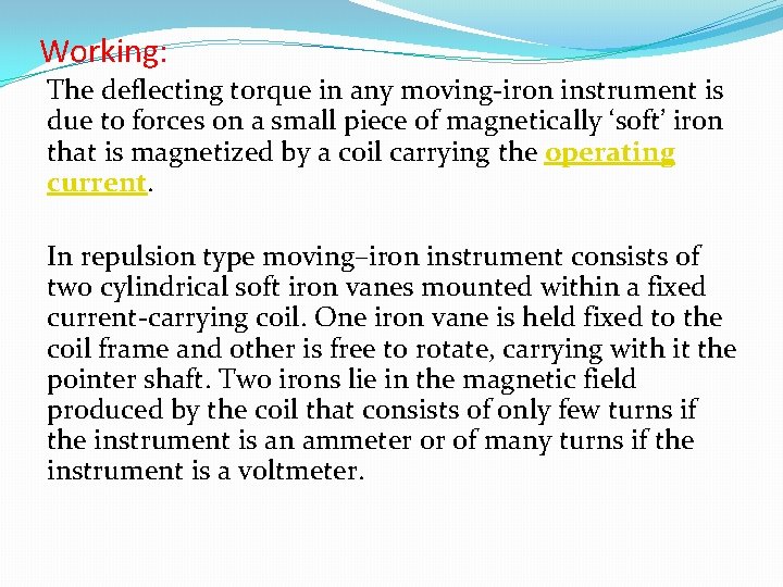 Working: The deflecting torque in any moving-iron instrument is due to forces on a