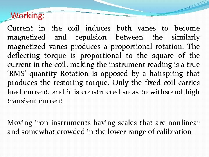 Working: Current in the coil induces both vanes to become magnetized and repulsion between