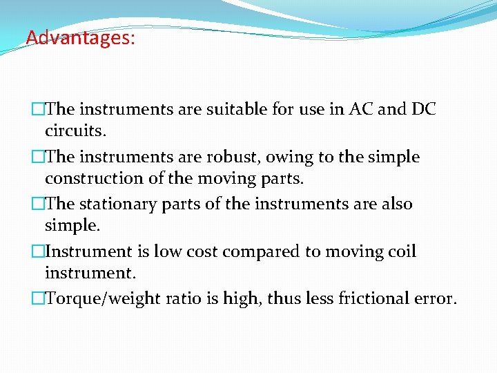 Advantages: �The instruments are suitable for use in AC and DC circuits. �The instruments