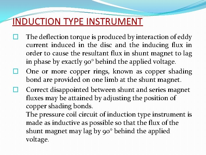 INDUCTION TYPE INSTRUMENT � � � The deflection torque is produced by interaction of